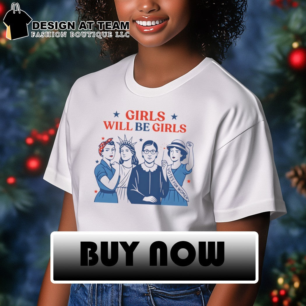 Rosie the Riveter Statue of Liberty Girls Will Be Girls vintage shirt