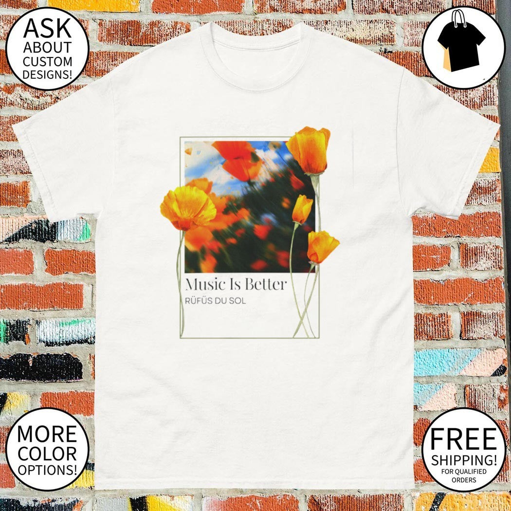Rufus du sol music is better rufus du sol shirt