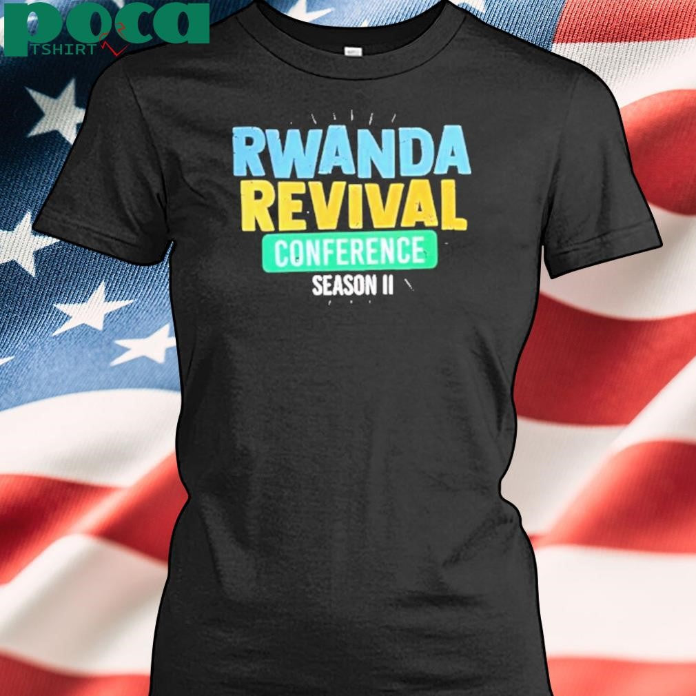 Rwanda Revival Conference Season Ii Shirt