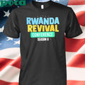 Rwanda Revival Conference Season Ii Shirt
