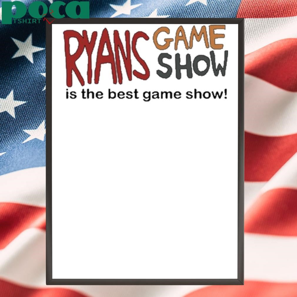 Ryans Game Show Is The Best Game Show shirt