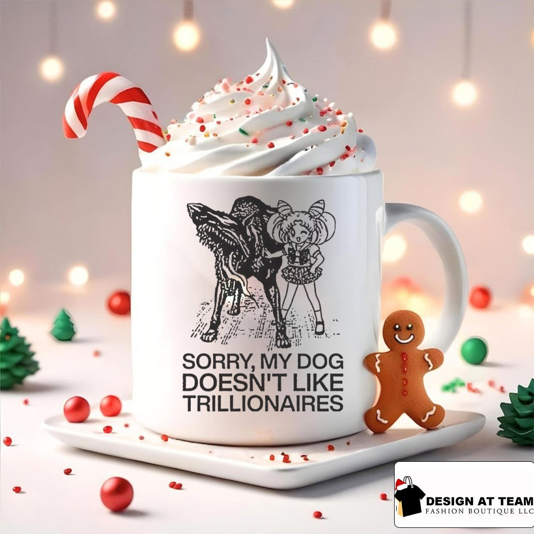 Sailor Moon sorry my dog doesn’t like trillionaires shirt