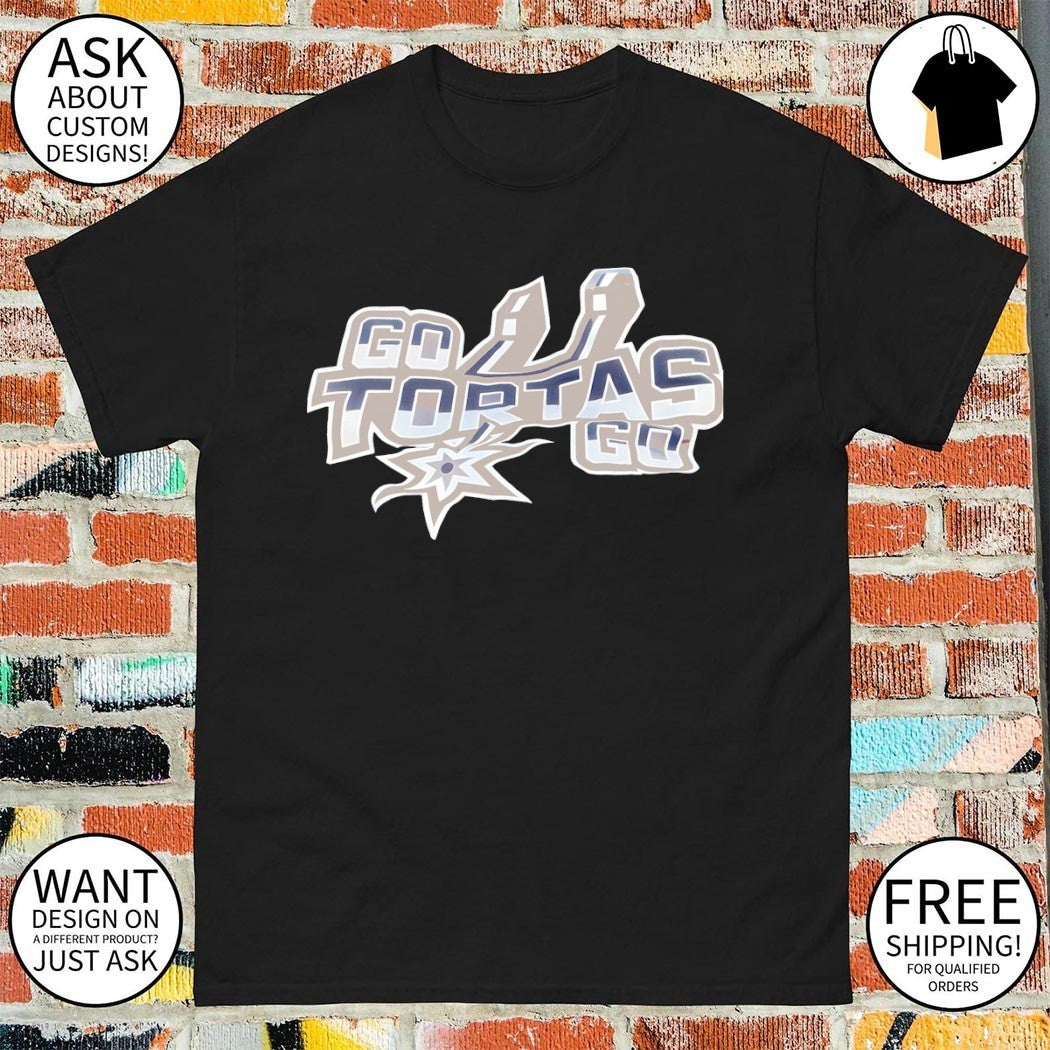 San AntonIo Spurs go tortas go shirt
