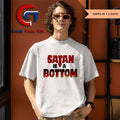Satan is a Bottom shirt