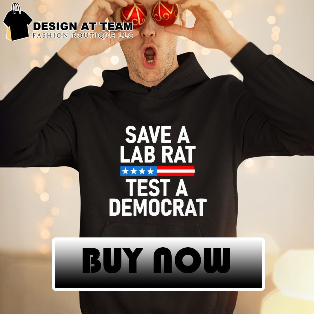 Save a lab rat test a Democrat funny political shirt