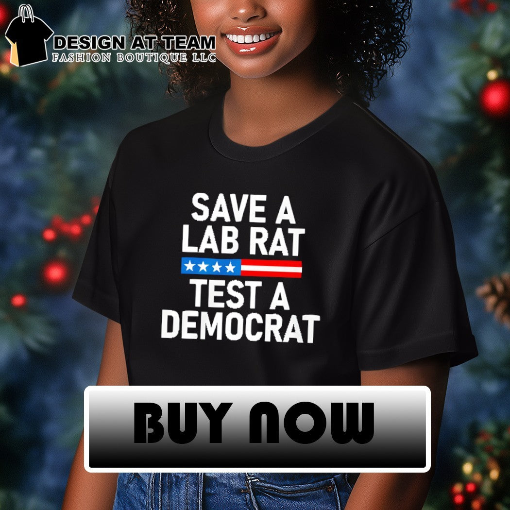 Save a lab rat test a Democrat funny political shirt