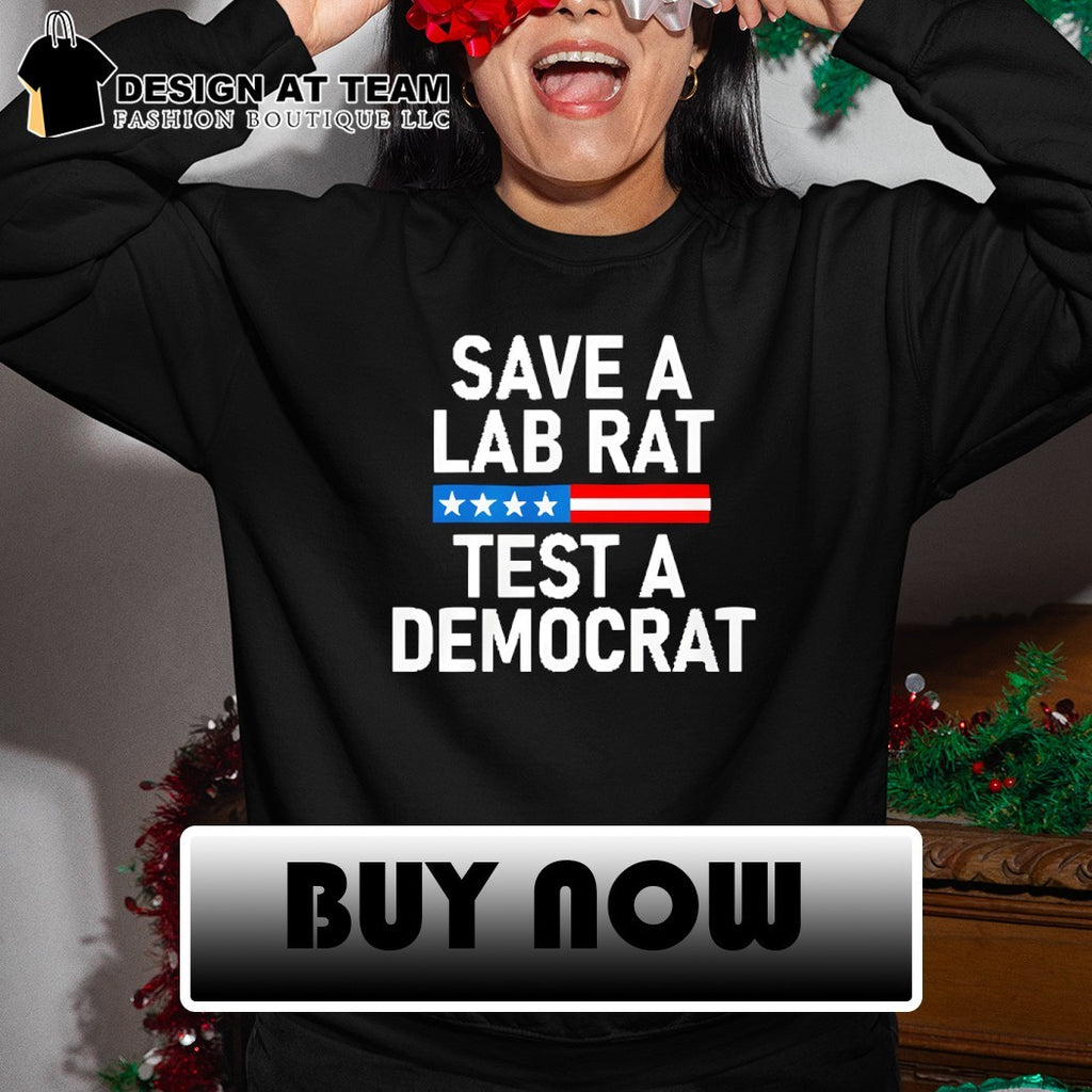 Save a lab rat test a Democrat funny political shirt
