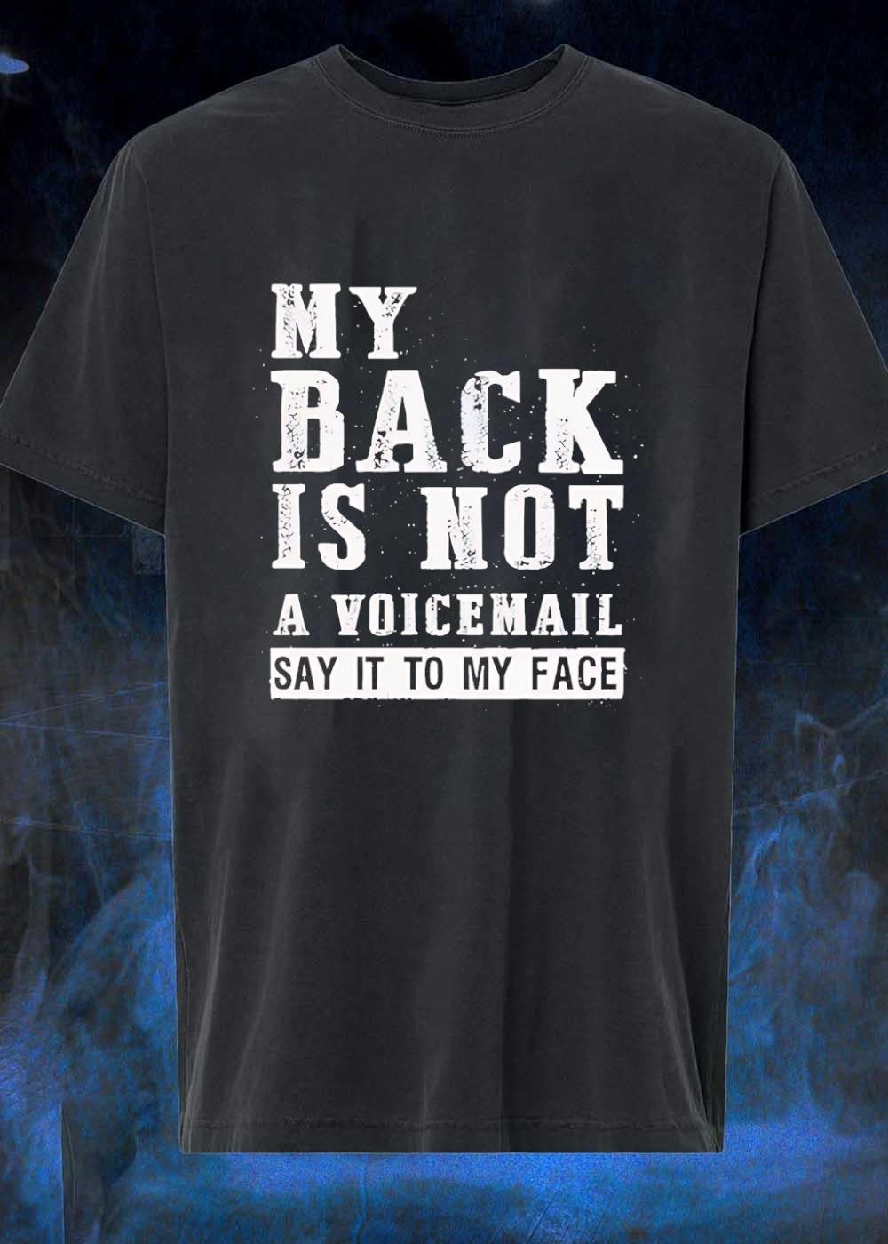 Say It to My Face Voicemail Quote Tee T-Shirt