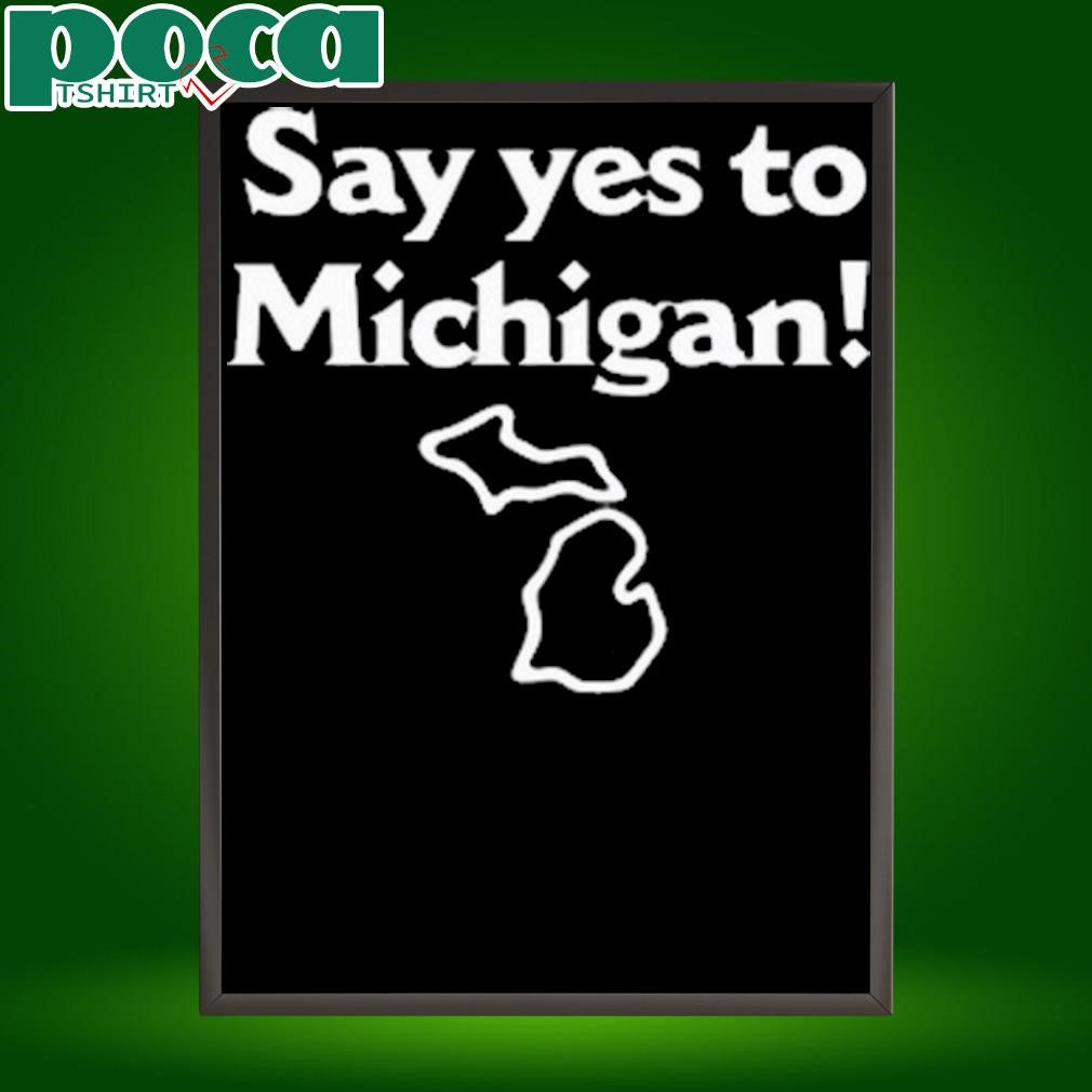 Say Yes To Michigan 2025 shirt