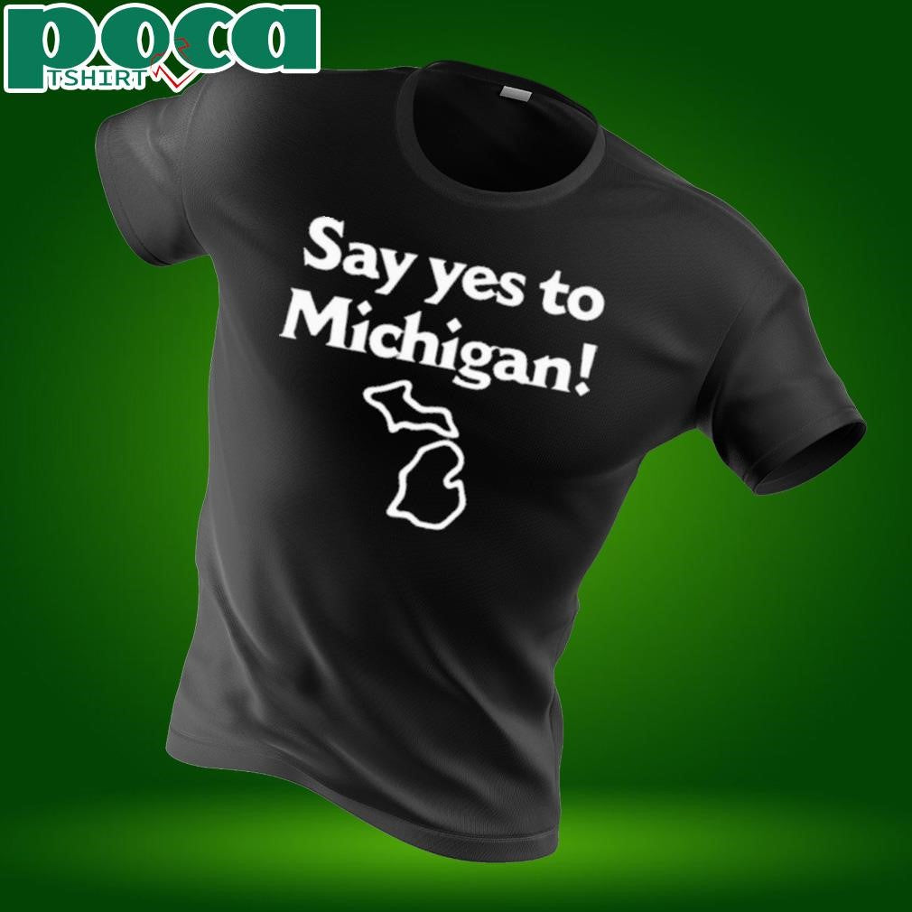 Say Yes To Michigan 2025 shirt
