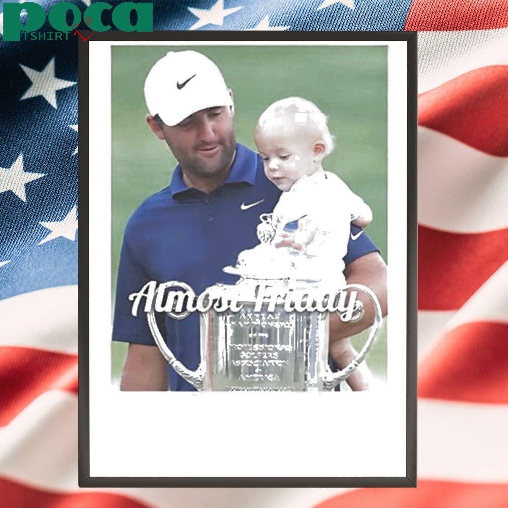 Scheffler PGA trophy Almost Friday shirt