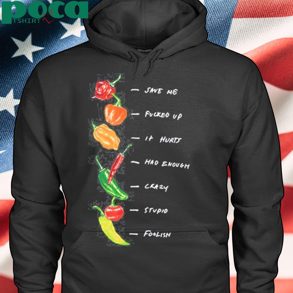 Scoville Season Save Me Fucked Up It Hurts Had Enough Crazy Stupid Foolish Shirt
