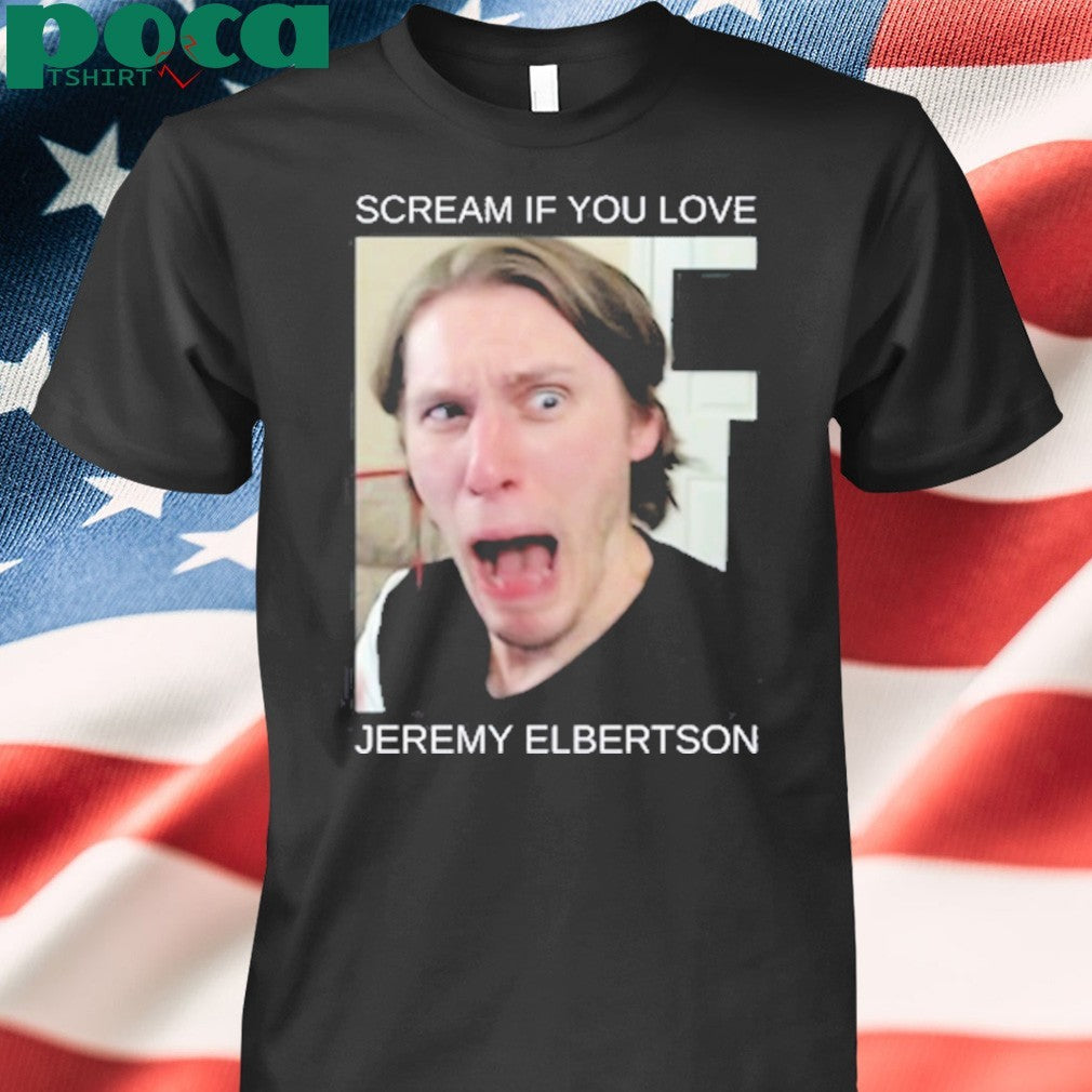 Scream If You Love Jeremy Elbertson Shirt