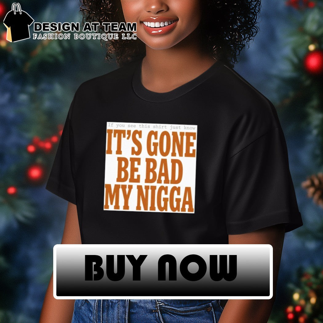 Sean Strickland It’s Gone Be Bad My Nigga Shirt