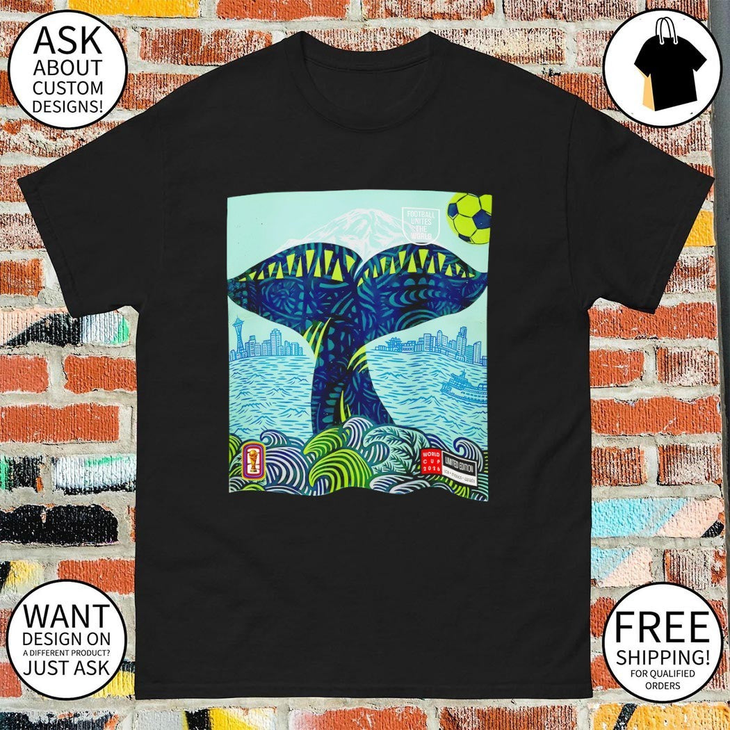 Seattle World Cup 2026 Whale Tail Football Unites the World shirt