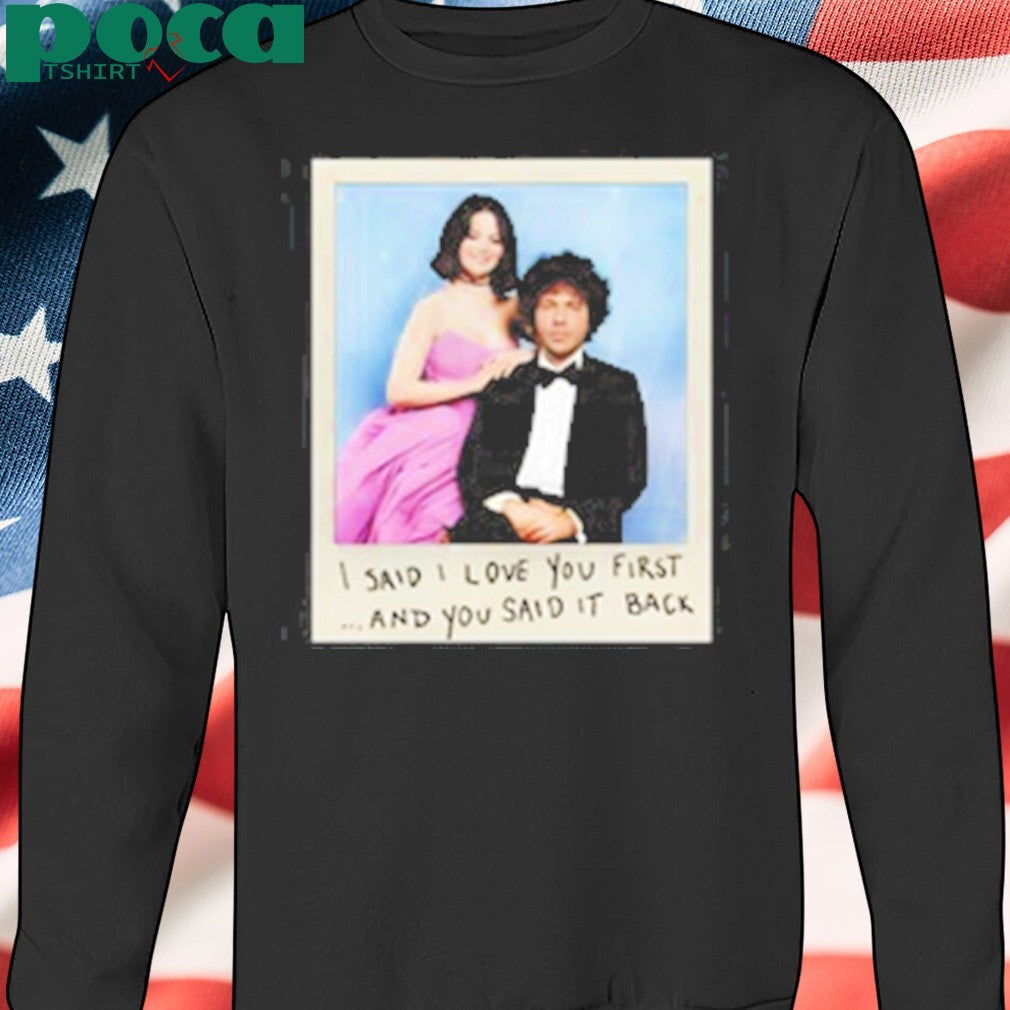 Selena Gomez I Said I Love You First And You Said It Back Shirt