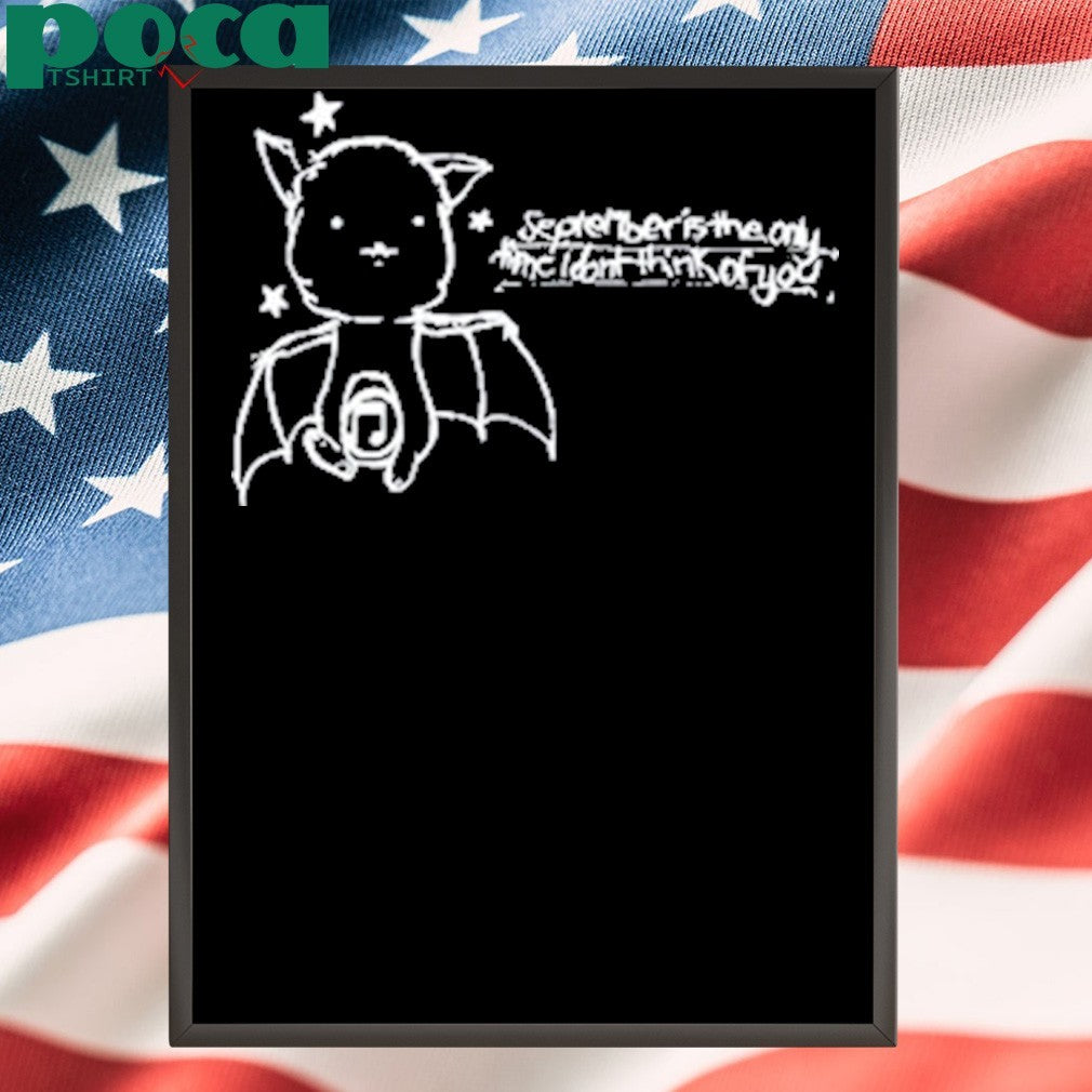 September Is The Only Time I Don’t Think Of You Bat Shirt