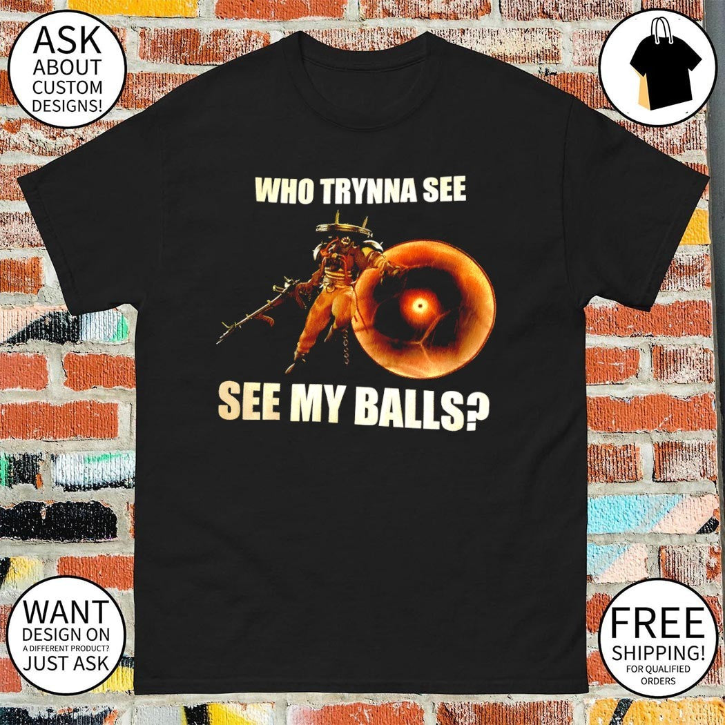 Seven Deadlock who trynna see see my balls shirt