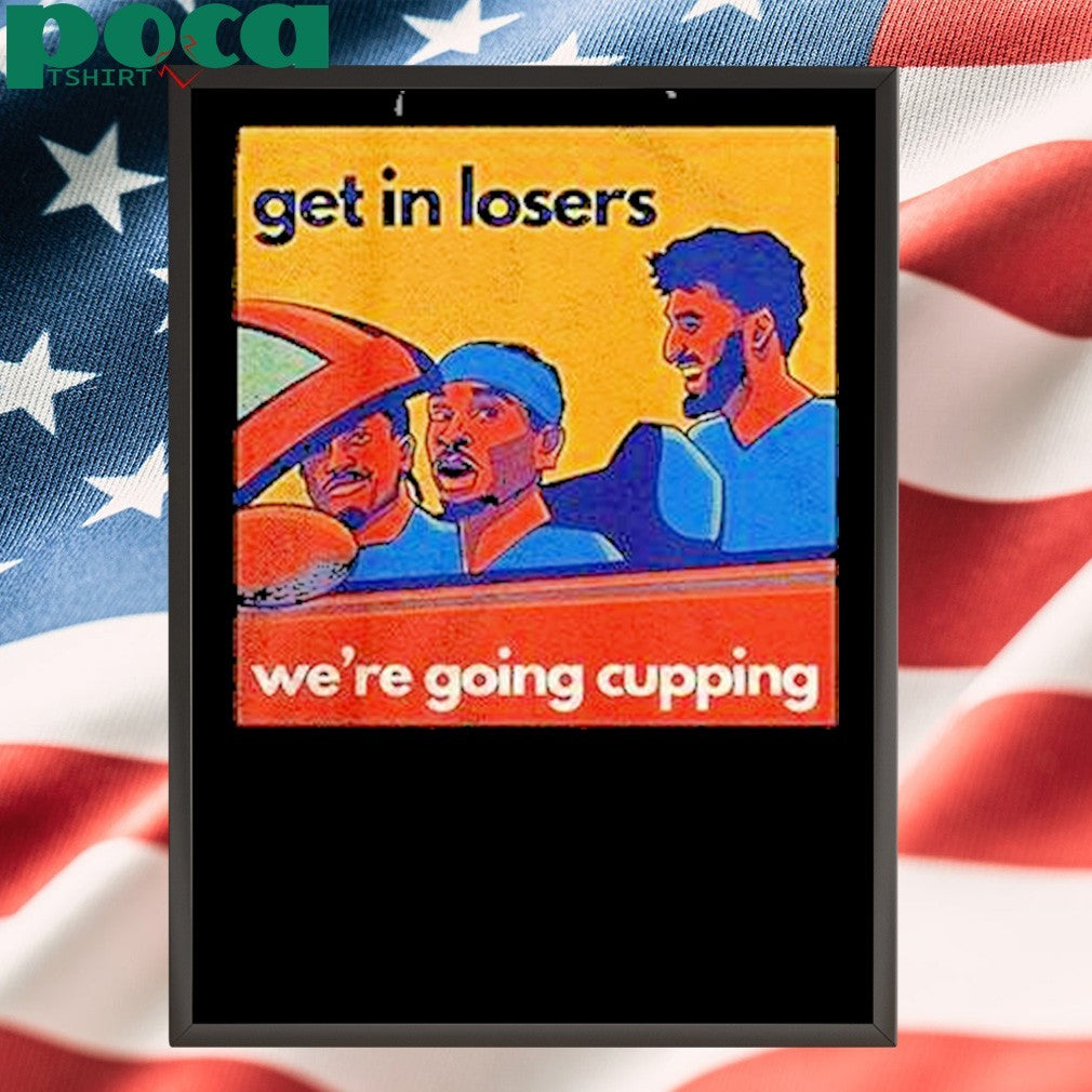 Sga Get In Losers Were Going Cupping Shirt