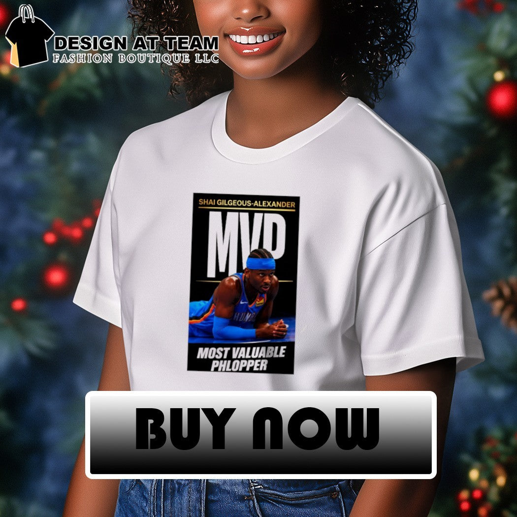 Shai Gilgeous-Alexander MVP Most Valuable Phlopper Funny NBA shirt
