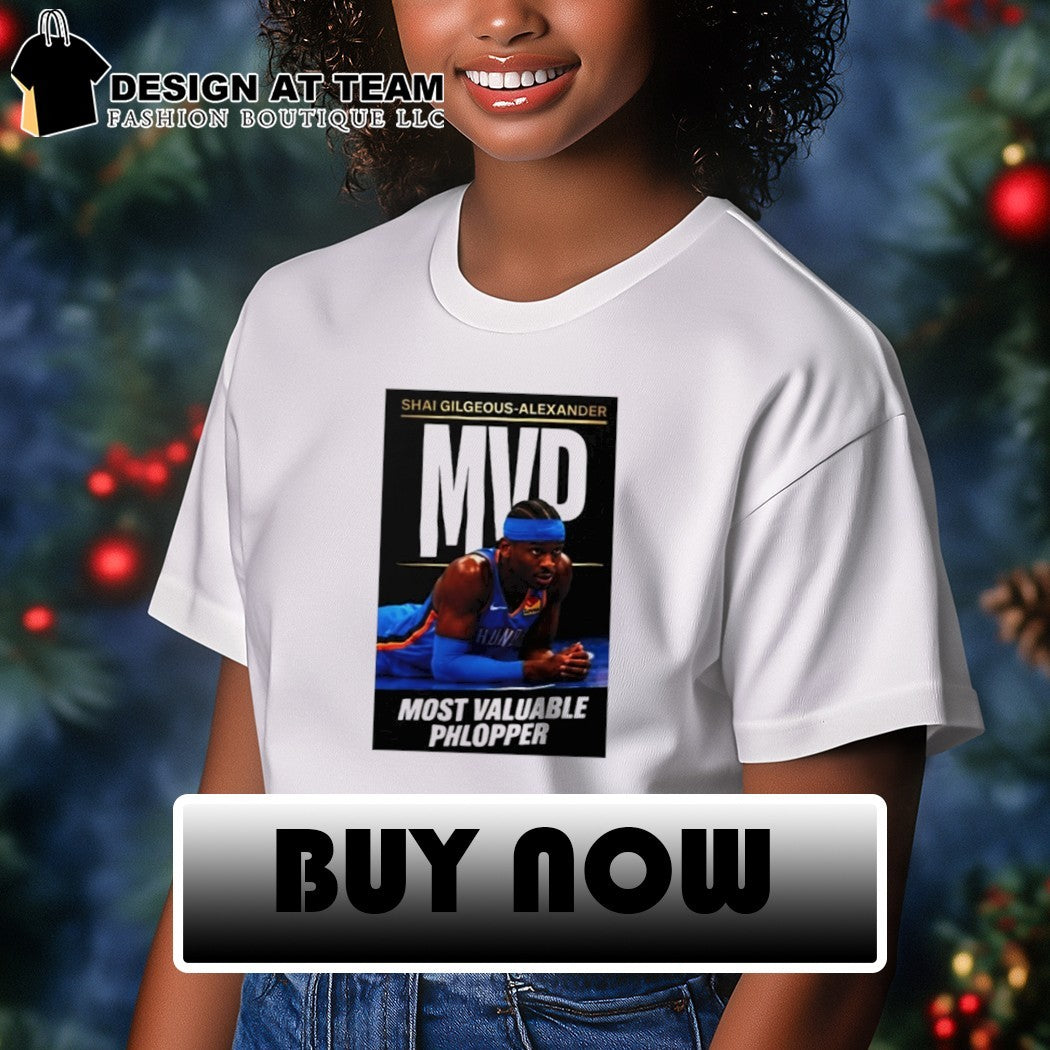 Shai Gilgeous Alexander Most Valuable Phlopper MVP shirt