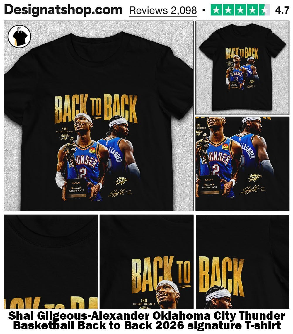 Shai Gilgeous-Alexander Oklahoma City Thunder Basketball Back to Back 2026 signature shirt