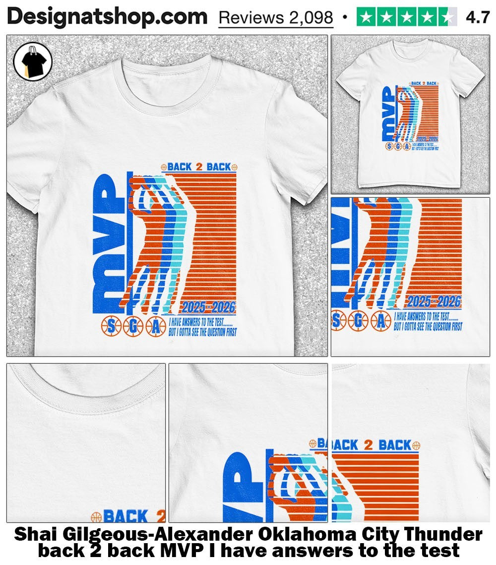 Shai Gilgeous-Alexander Oklahoma City Thunder back 2 back MVP I have answers to the test shirt