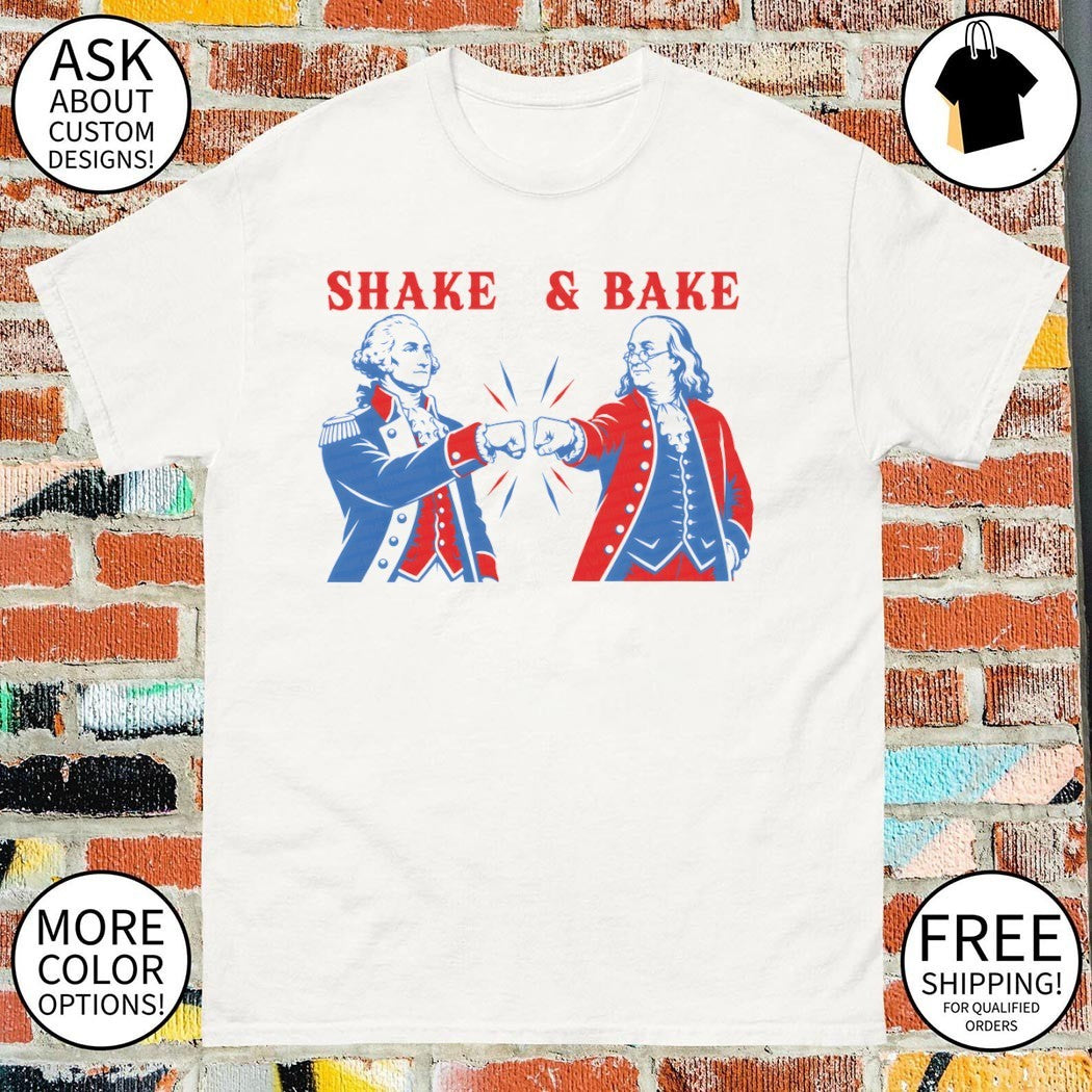 Shake and Bake American 250th 4th of July Patriotic Independence Day shirt