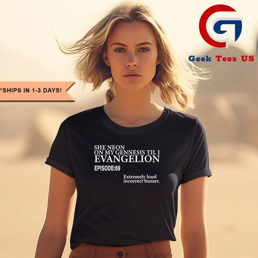 She Neon On My Genesis Til I Evangelion Episode 69 shirt