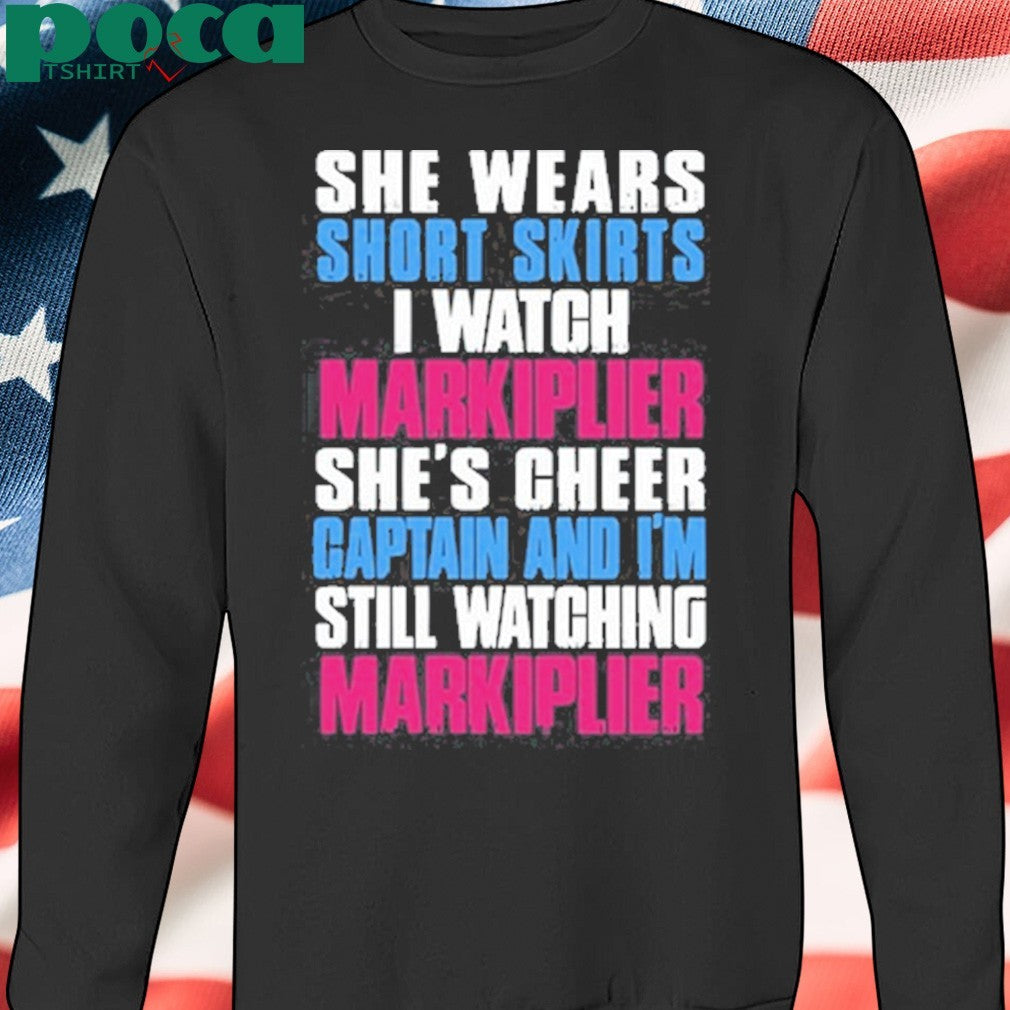 She Wears Short Skirts I Watch Markiplier She’s Cheer Captain T-Shirt