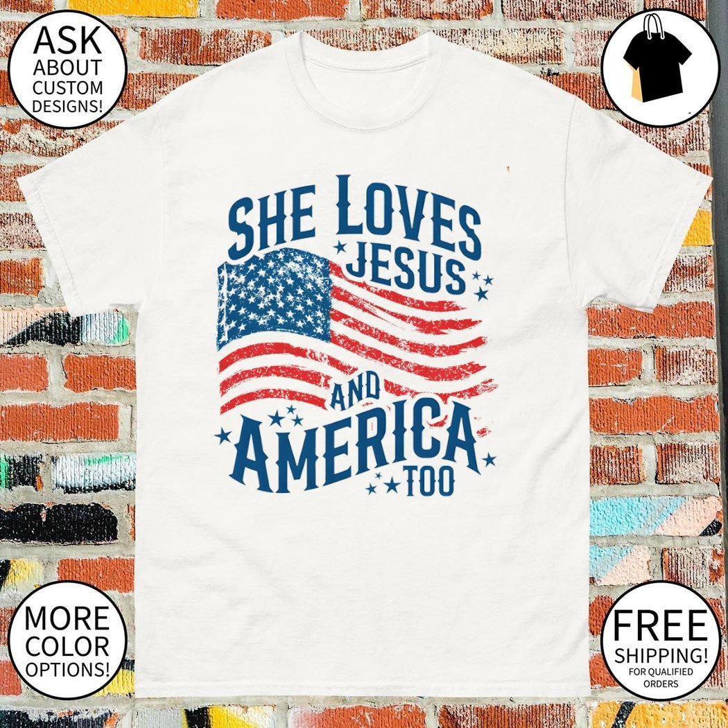 She loves Jesus and America too USA flag shirt