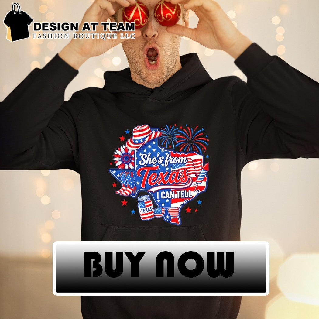 She’s from Texas I Can Tell 4th of July Texas Map 2026 shirt