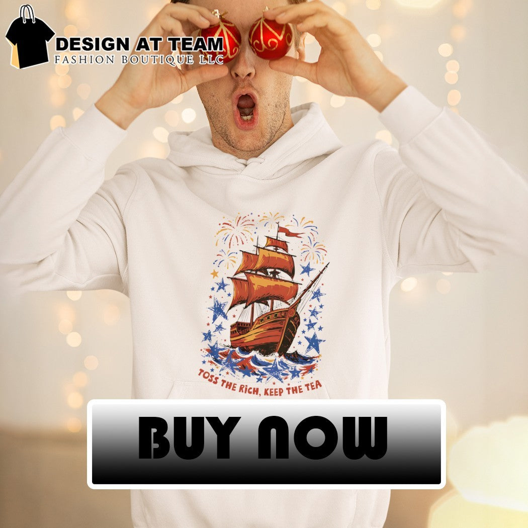 Ship toss the rich keep the tea America 250th Anniversary July 4th shirt
