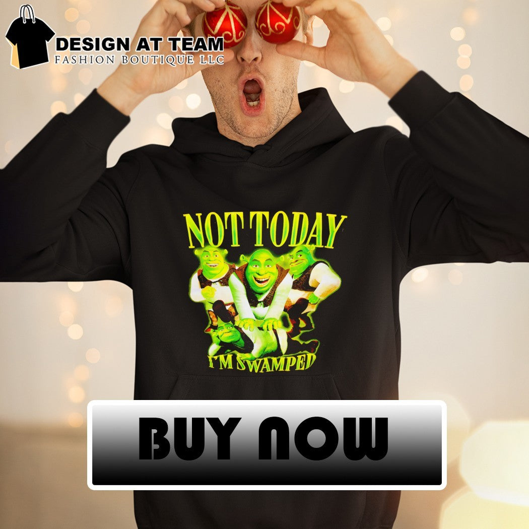 Shrek Not Today I’m Swamped graphic shirt