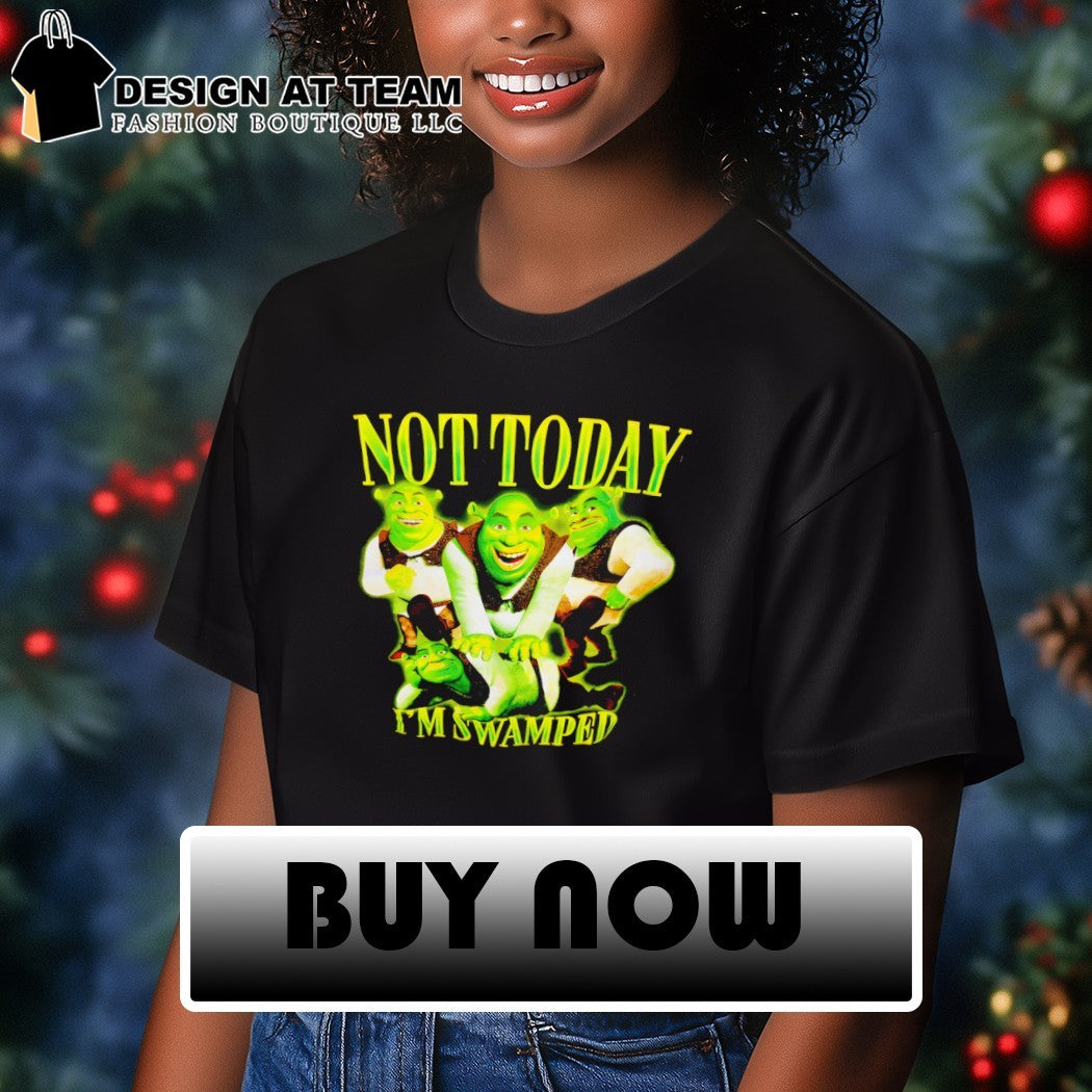 Shrek Not Today I’m Swamped graphic shirt