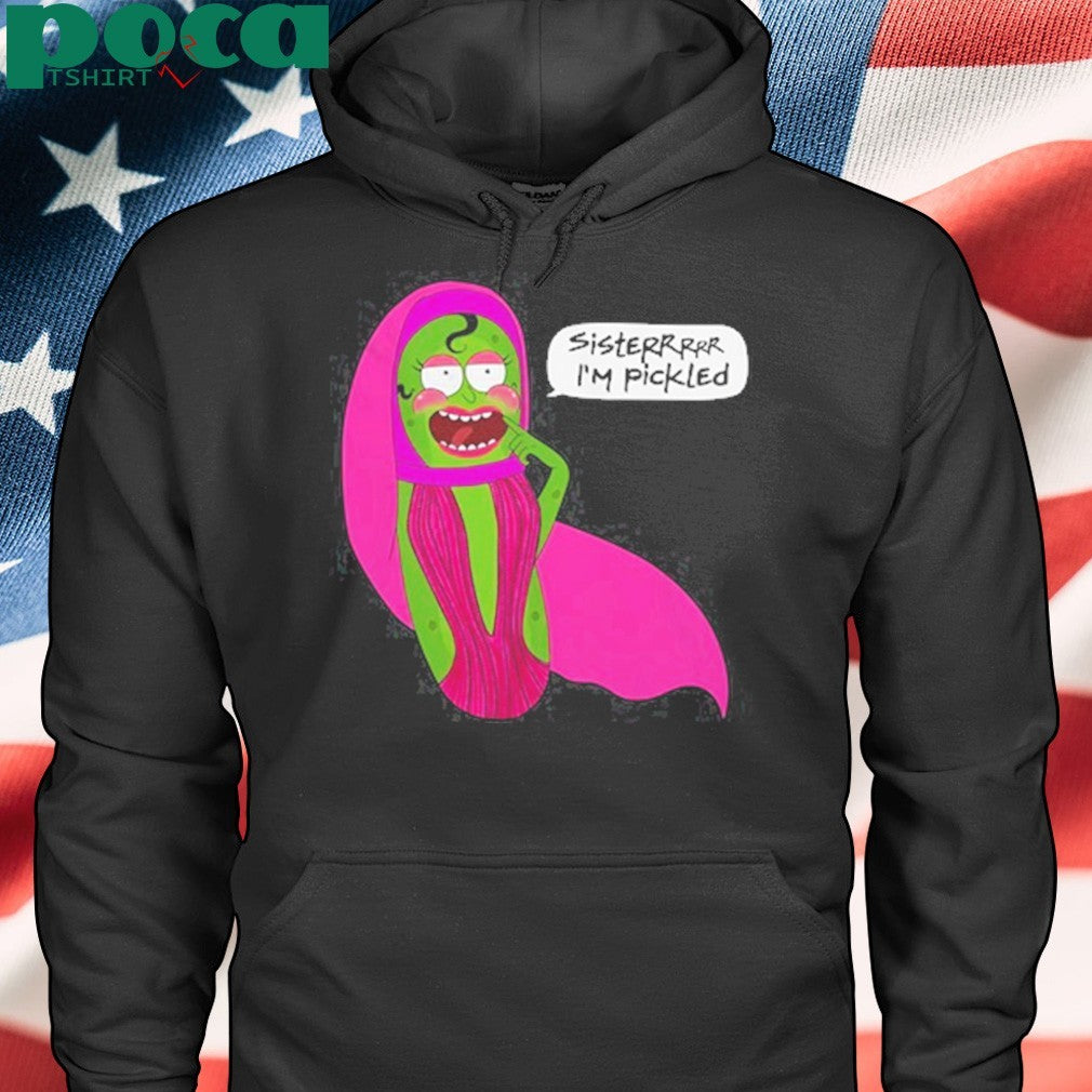 Sisterrr I’m Pickled shirt