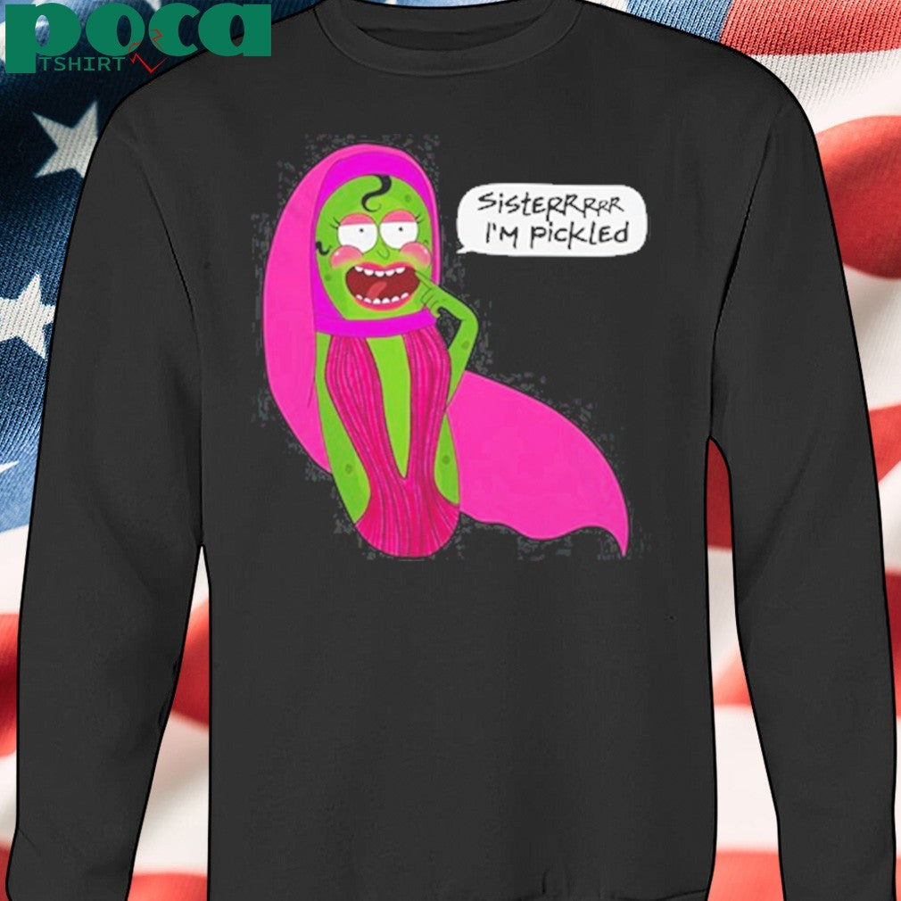 Sisterrr I’m Pickled shirt