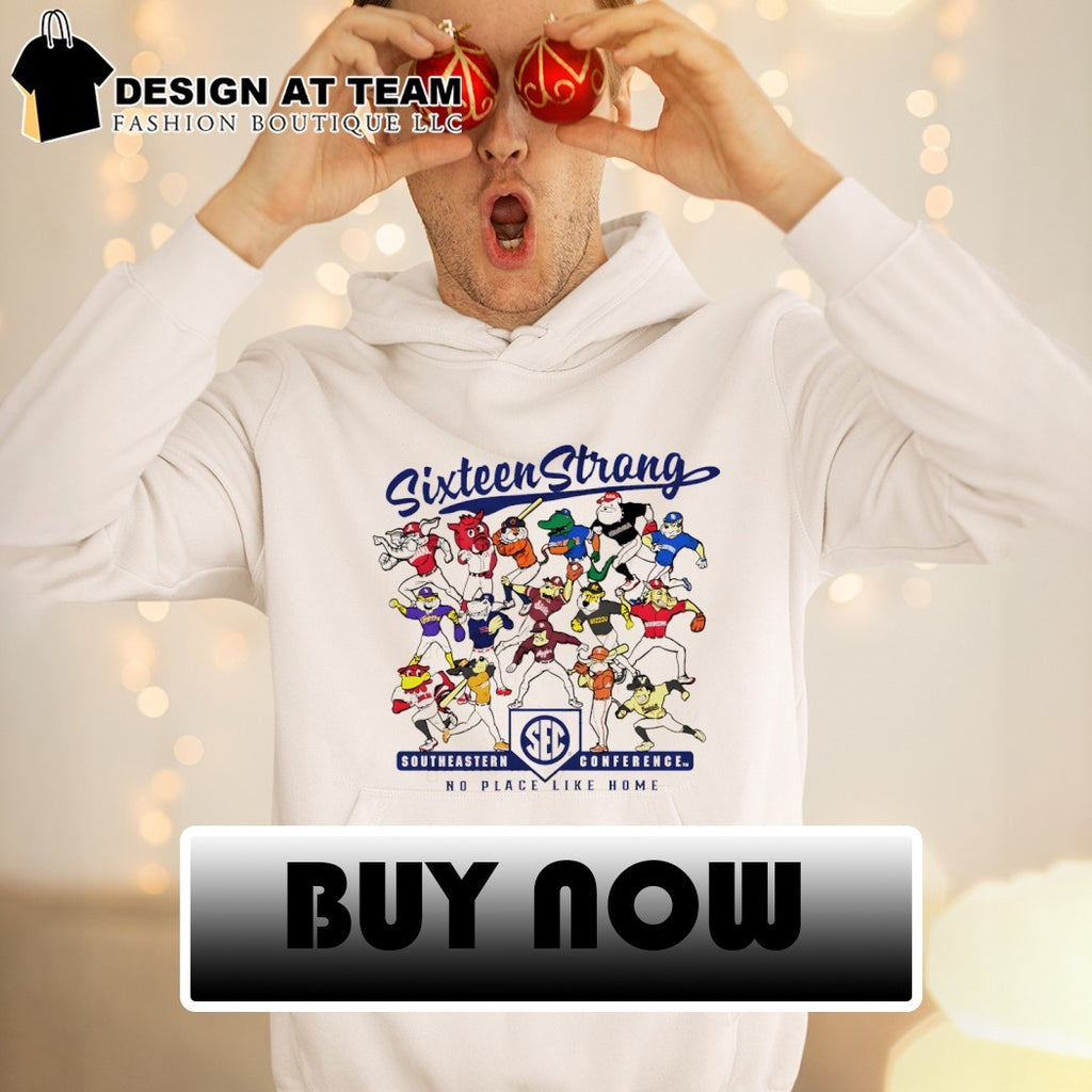 Sixteen Strong Baseball Mascots Southeastern Conference No Place Like Home 2026 shirt