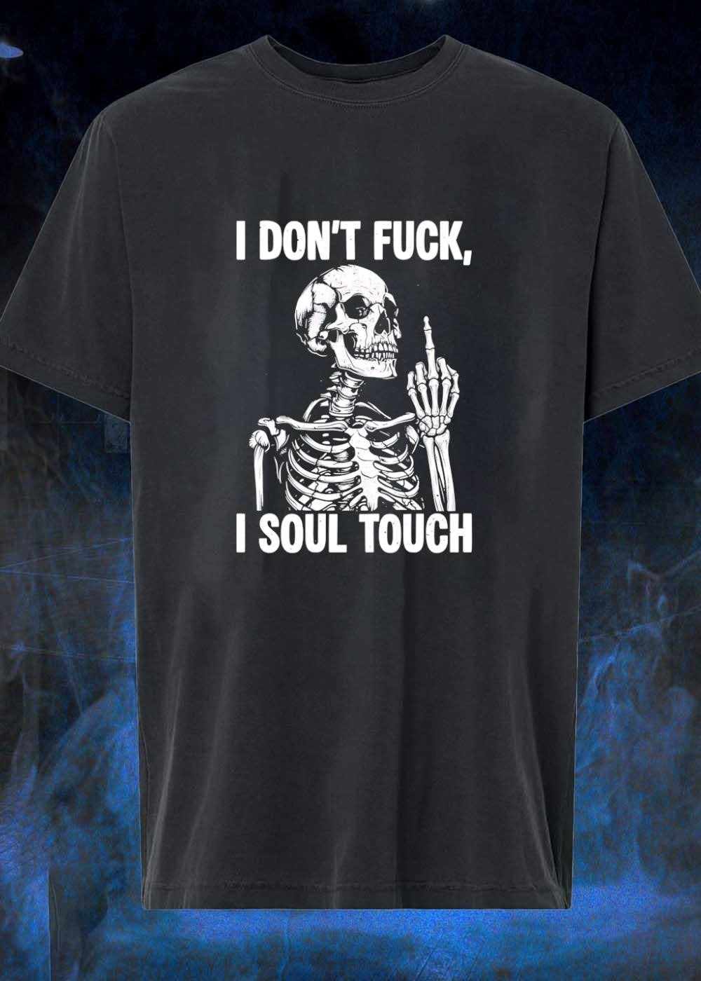 Skeleton I Don’t Fuck I Soul Touch T-Shirt
