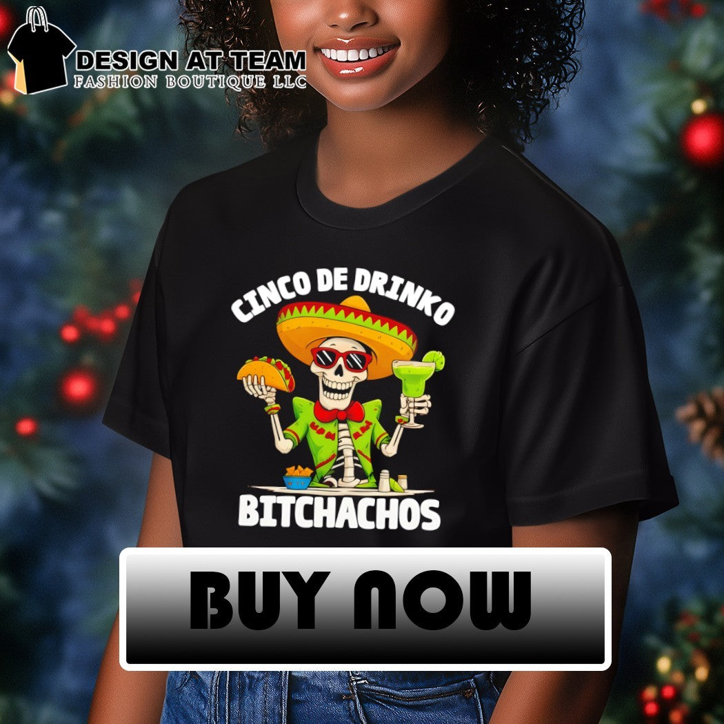 Skeleton Margarita Cinco De Mayo Drinko Bitchachos Mexico shirt