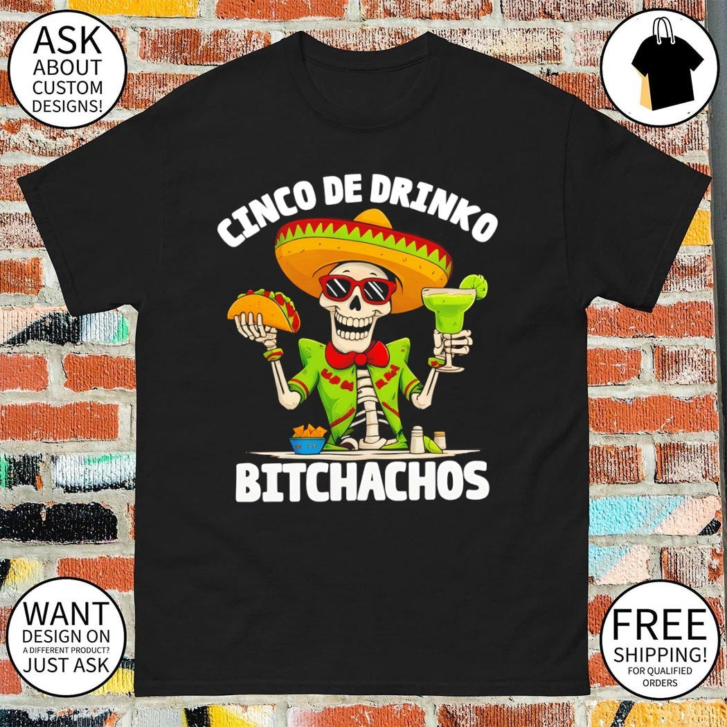 Skeleton Margarita Cinco De Mayo Drinko Bitchachos Mexico shirt