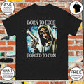 Skeleton Reaper gun holding Born to edge forced to cum shirt