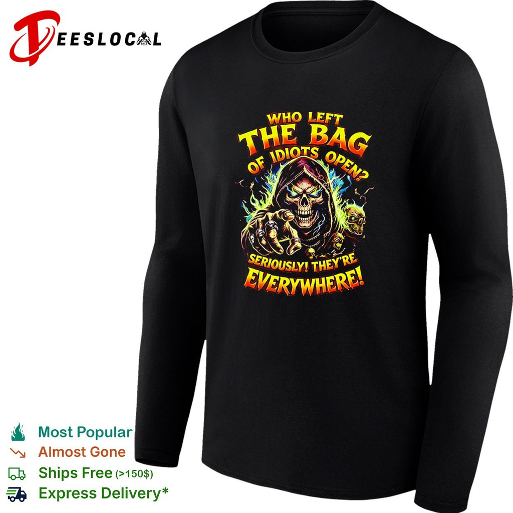 Skeleton index finger who left the bag of idiots open seriously they’re everywhere shirt