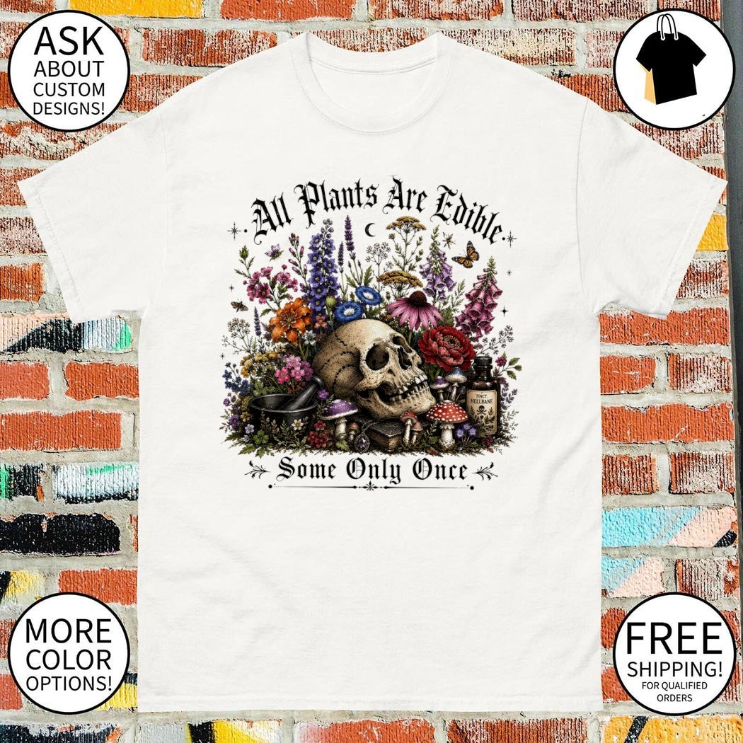Skeleton skull all plants are edible some only once vintage shirt