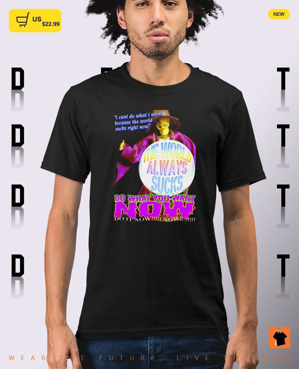 Skeleton the world always sucks do what you want now do it now now shirt