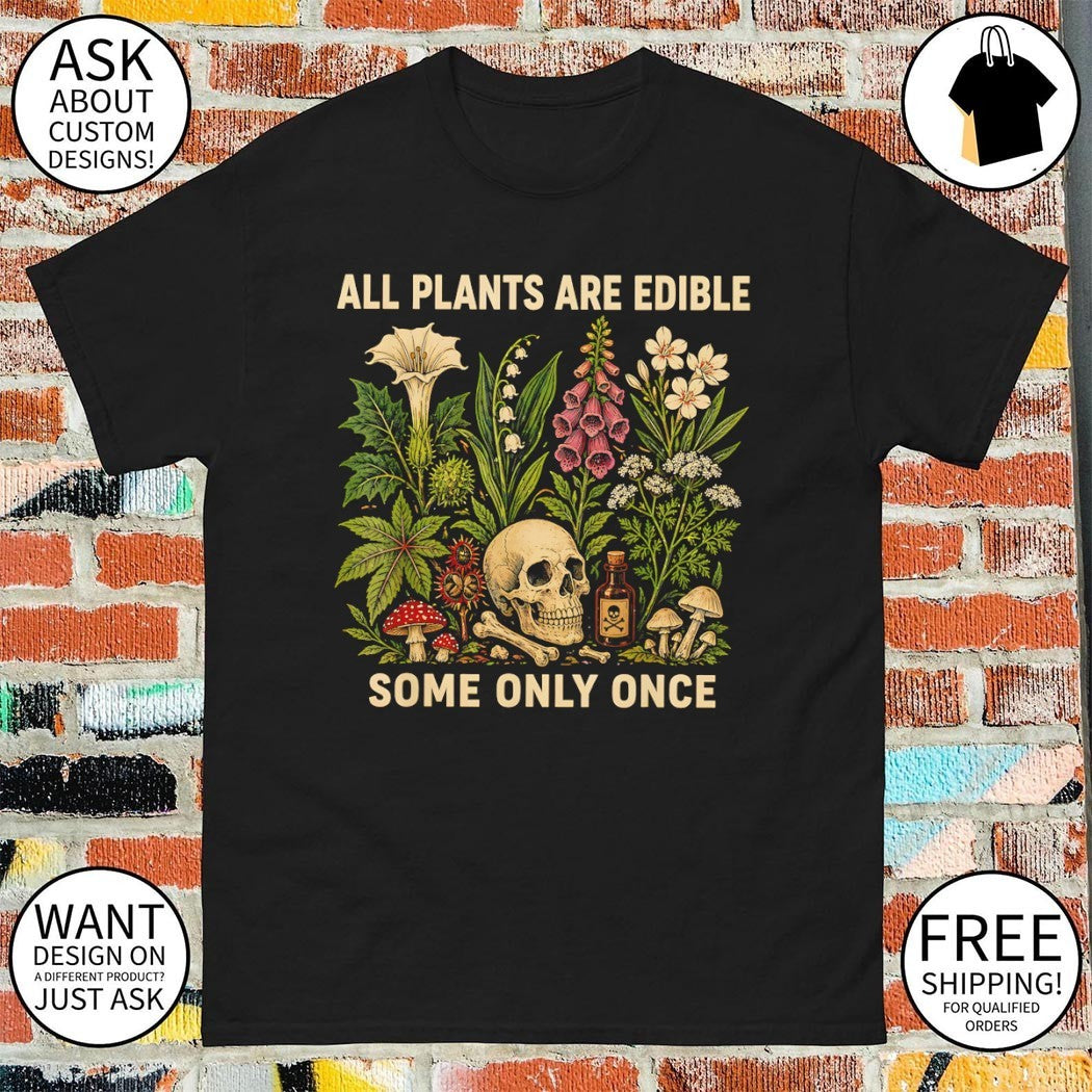 Skull floral all plants are edible some only once vintage shirt
