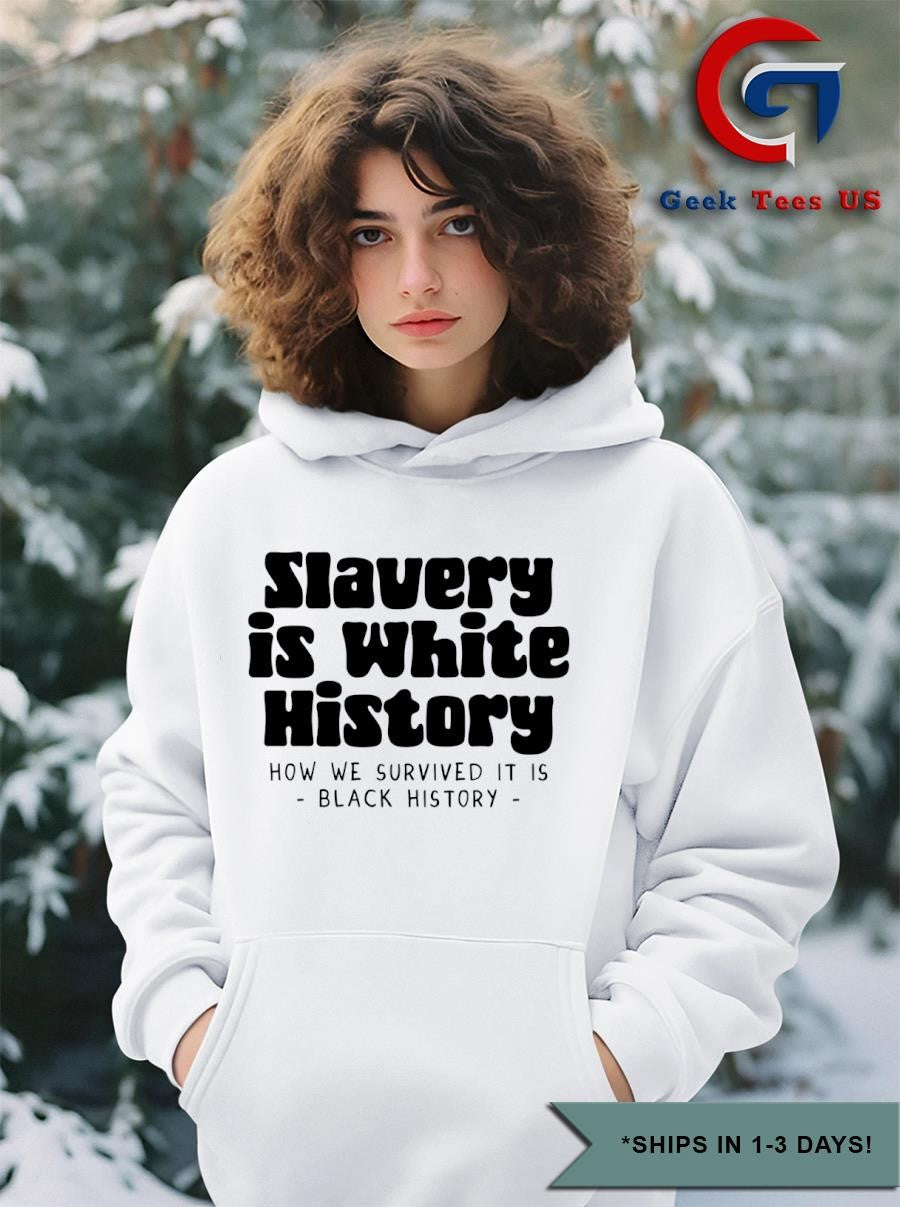 Slavery is white history shirt