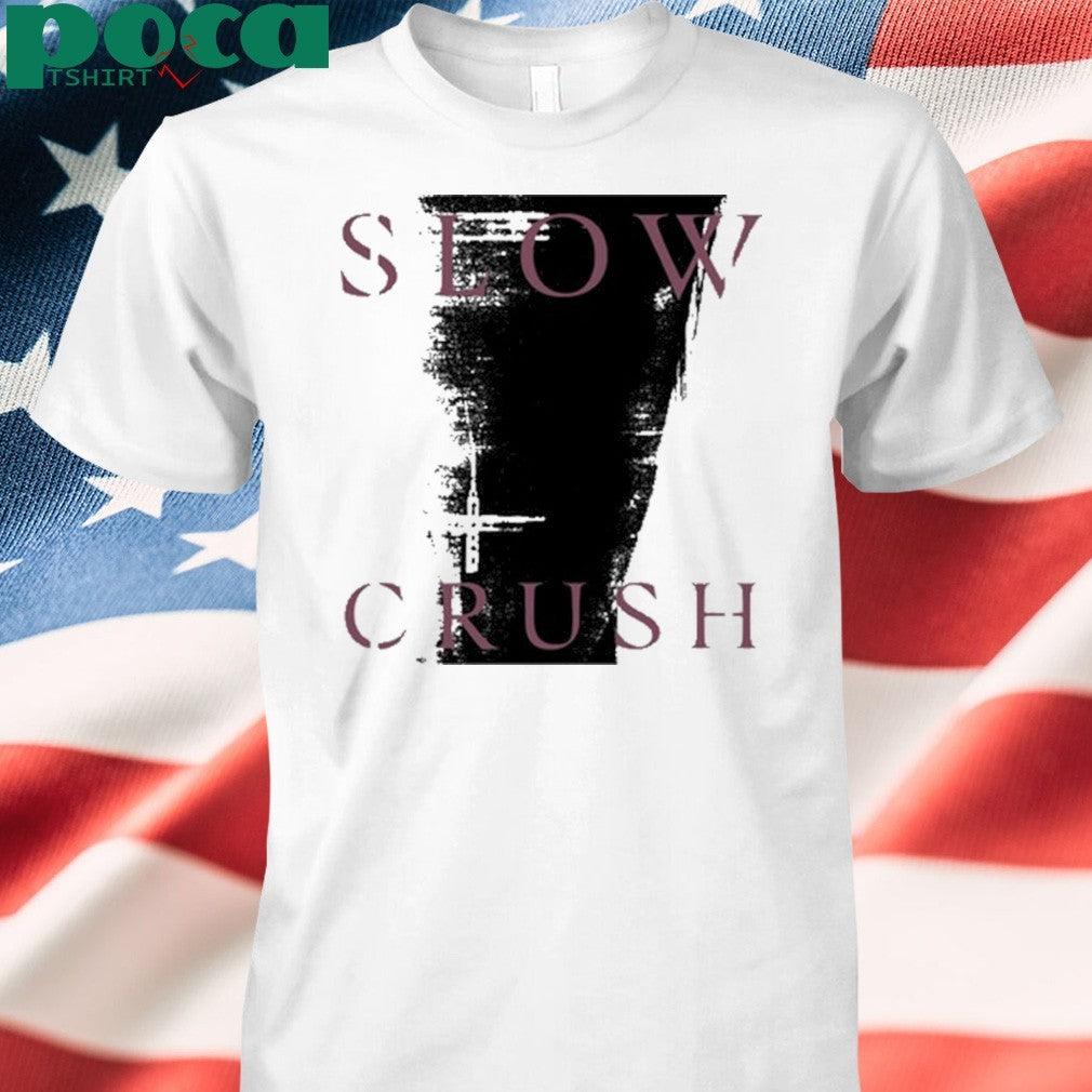 Slow Crush Thirst Shirt