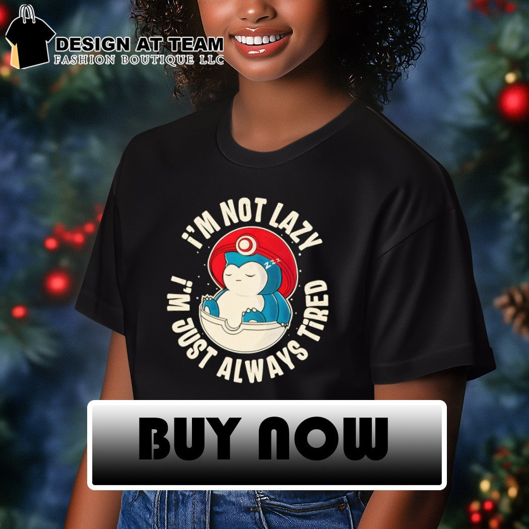 Snorlax Poké Ball Always tired I’m not lazy I’m just always tired shirt