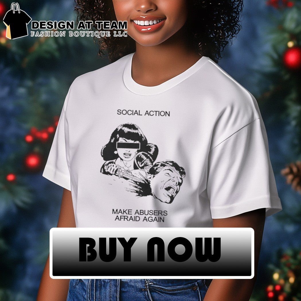 Social action make abusers afraid again shirt